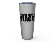 Load image into Gallery viewer, Always BET Tumblers