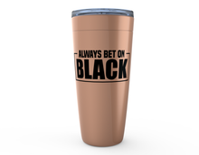 Load image into Gallery viewer, Always BET Tumblers