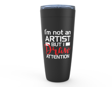 Load image into Gallery viewer, I'm not an Artist  Tumblers