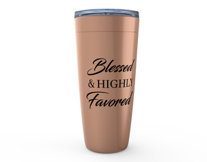 Blessed & Highly Favored Tumblers