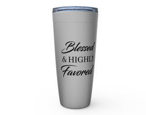 Blessed & Highly Favored Tumblers