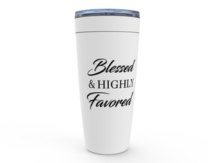 Blessed & Highly Favored Tumblers